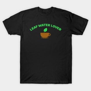 Leaf Water Lover    teacup design T-Shirt